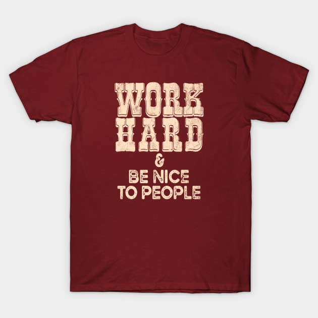 Work Hard Be Nice Positive Work Ethics Western Cowboy Aesthetics T-Shirt by SilverLake